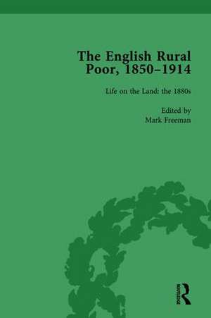 The English Rural Poor, 1850-1914 Vol 3 de Mark Freeman