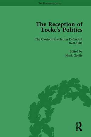 The Reception of Locke's Politics Vol 1: From the 1690s to the 1830s de Mark Goldie