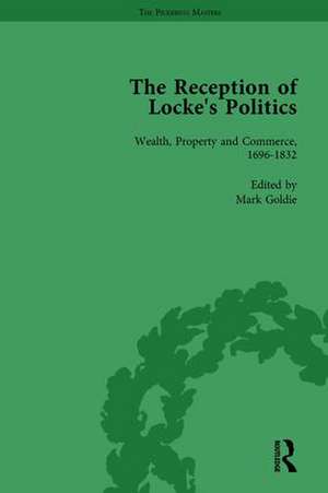 The Reception of Locke's Politics Vol 6: From the 1690s to the 1830s de Mark Goldie