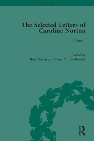 The Selected Letters of Caroline Norton: Volume I de Ross Nelson