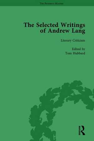 The Selected Writings of Andrew Lang: Volume III: Literary Criticism de Tom Hubbard