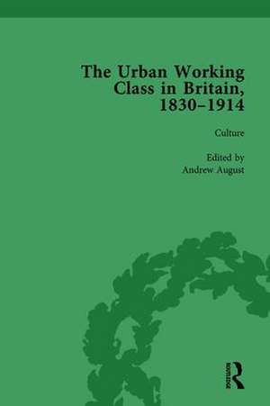 The Urban Working Class in Britain, 1830–1914 Vol 3 de Andrew August