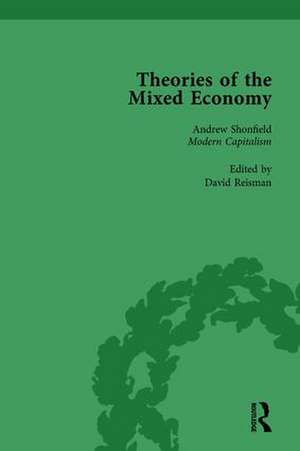 Theories of the Mixed Economy Vol 9: Selected Texts 1931-1968 de David Reisman