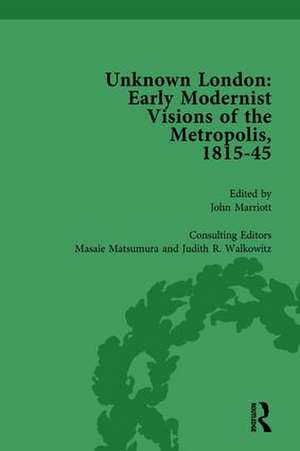 Unknown London Vol 1: Early Modernist Visions of the Metropolis, 1815-45 de John Marriott