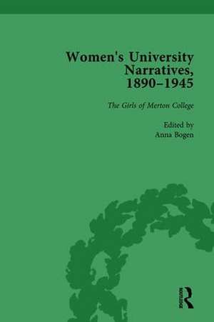 Women's University Narratives, 1890–1945, Part I Vol 2: Key Texts de Anna Bogen