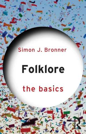 Folklore: The Basics de Simon J. Bronner