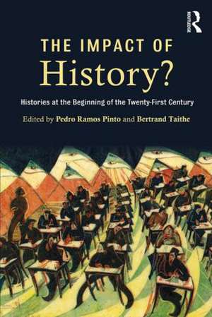 The Impact of History?: Histories at the Beginning of the 21st Century de Pedro Ramos Pinto