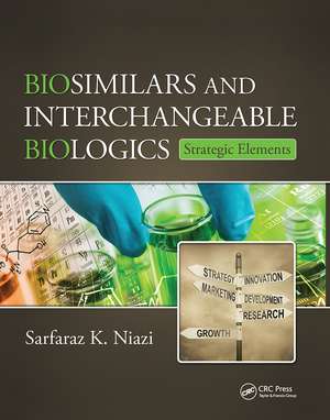 Biosimilars and Interchangeable Biologics: Strategic Elements de Sarfaraz K. Niazi