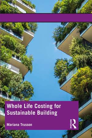 Whole Life Costing for Sustainable Building de Mariana Trusson