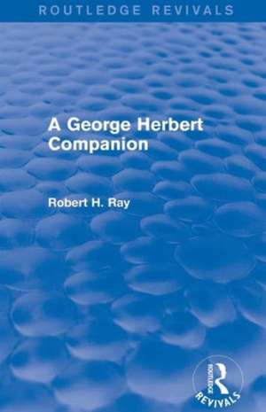 A George Herbert Companion (Routledge Revivals) de Robert H. Ray