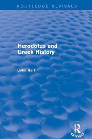 Herodotus and Greek History (Routledge Revivals) de John Hart