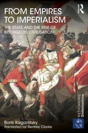 From Empires to Imperialism: The State and the Rise of Bourgeois Civilisation de Boris Kagarlitsky