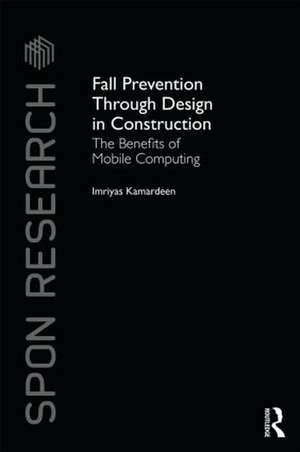 Fall Prevention Through Design in Construction: The Benefits of Mobile Computing de Imriyas Kamardeen