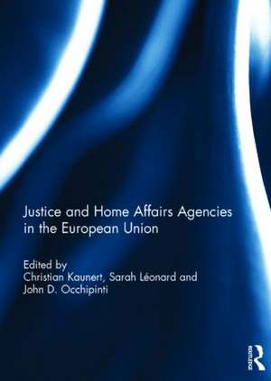 Justice and Home Affairs Agencies in the European Union de Christian Kaunert