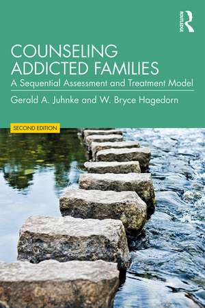 Counseling Addicted Families: A Sequential Assessment and Treatment Model de Gerald A. Juhnke