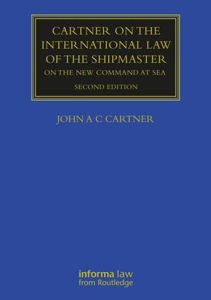 Cartner on the International Law of the Shipmaster: On The New Command at Sea de John A. C. Cartner