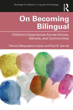 On Becoming Bilingual: Children’s Experiences Across Homes, Schools, and Communities de Patricia Baquedano-López