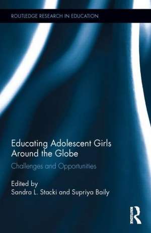 Educating Adolescent Girls Around the Globe: Challenges and Opportunities de Sandra L. Stacki