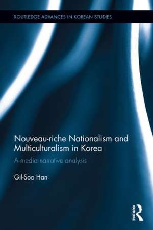 Nouveau-riche Nationalism and Multiculturalism in Korea: A media narrative analysis de Gil-Soo Han