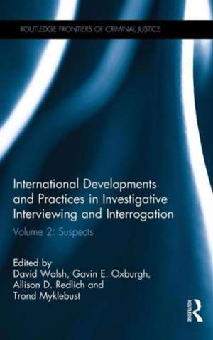 International Developments and Practices in Investigative Interviewing and Interrogation: Volume 2: Suspects de David Walsh