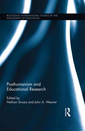 Posthumanism and Educational Research de Nathan Snaza