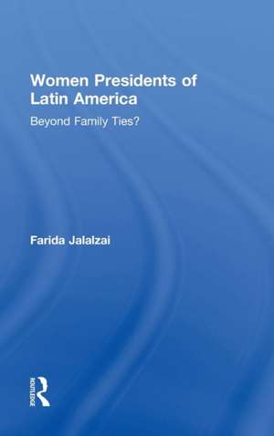 Women Presidents of Latin America: Beyond Family Ties? de Farida Jalalzai