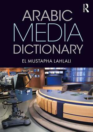 Arabic Media Dictionary de El Mustapha Lahlali