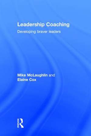 Leadership Coaching: Developing braver leaders de Mike McLaughlin