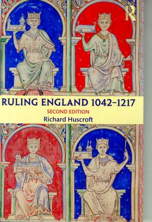 Ruling England 1042-1217 de Richard Huscroft