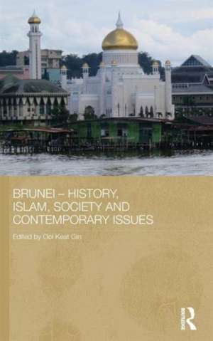 Brunei - History, Islam, Society and Contemporary Issues de Ooi Keat Gin