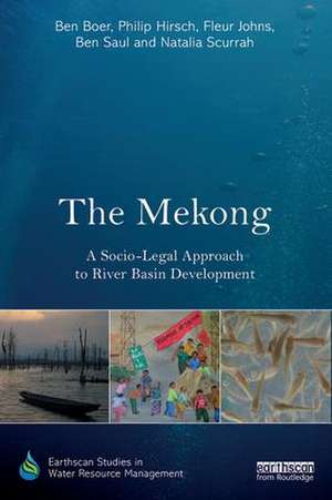 The Mekong: A Socio-legal Approach to River Basin Development de Ben Boer