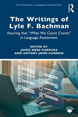 The Writings of Lyle F. Bachman: Assuring that “What We Count Counts” in Language Assessment de James Enos Purpura