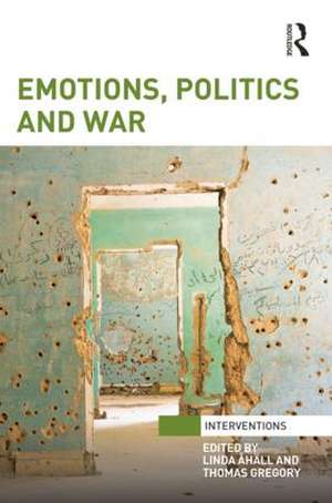 Emotions, Politics and War de Linda Åhäll