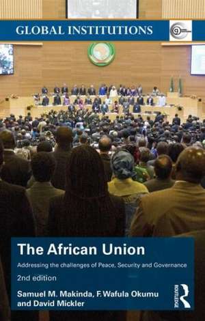 The African Union: Addressing the challenges of peace, security, and governance de Samuel M. Makinda