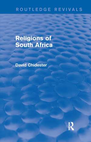 Religions of South Africa (Routledge Revivals) de David Chidester