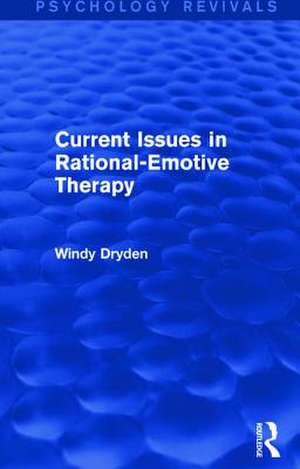 Current Issues in Rational-Emotive Therapy de Windy Dryden