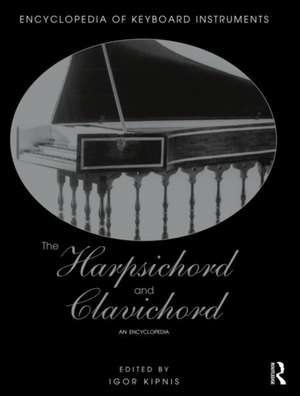 The Harpsichord and Clavichord: An Encyclopedia de Igor Kipnis