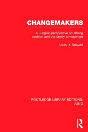 Changemakers: A Jungian Perspective on Sibling Position and the Family Atmosphere de Louis Stewart