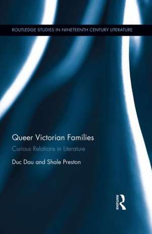 Queer Victorian Families: Curious Relations in Literature de Duc Dau