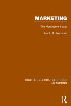 Marketing (RLE Marketing): The Management Way de Arnold K. Weinstein