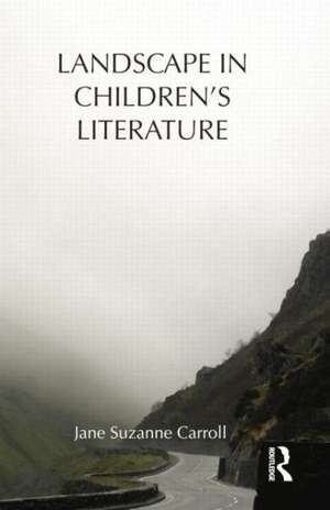 Landscape in Children's Literature de Jane Carroll