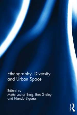 Ethnography, Diversity and Urban Space de Mette Louise Berg