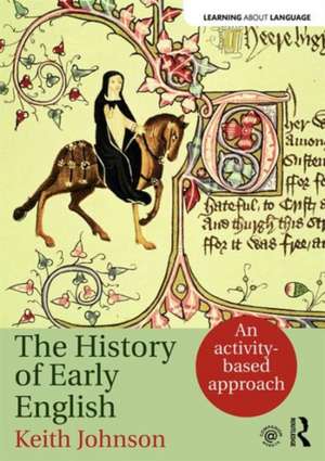 The History of Early English: An activity-based approach de Keith Johnson