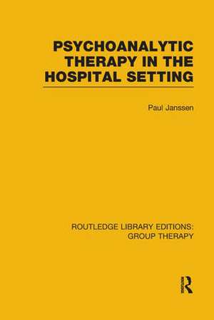 Psychoanalytic Therapy in the Hospital Setting de Paul L. Janssen