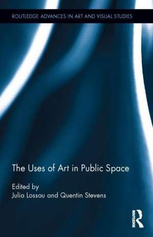 The Uses of Art in Public Space de Julia Lossau