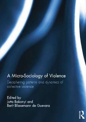 A Micro-Sociology of Violence: Deciphering patterns and dynamics of collective violence de Jutta Bakonyi