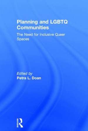 Planning and LGBTQ Communities: The Need for Inclusive Queer Spaces de Petra L. Doan