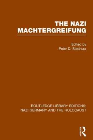 The Nazi Machtergreifung (RLE Nazi Germany & Holocaust) de Peter D. Stachura