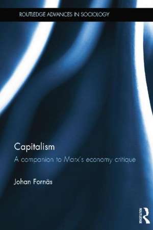 Capitalism: A Companion to Marx’s Economy Critique de Johan Fornäs