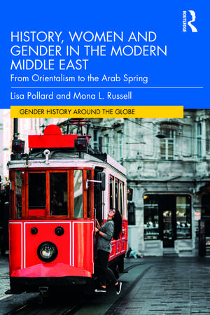 History, Women and Gender in the Modern Middle East: From Orientalism to the Arab Spring de Lisa Pollard